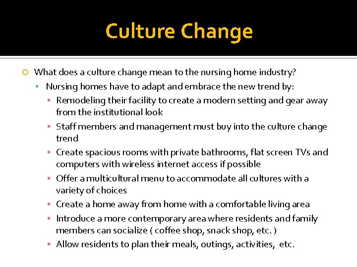 Culture Change What does a culture change mean to the nursing home industry? Nursing