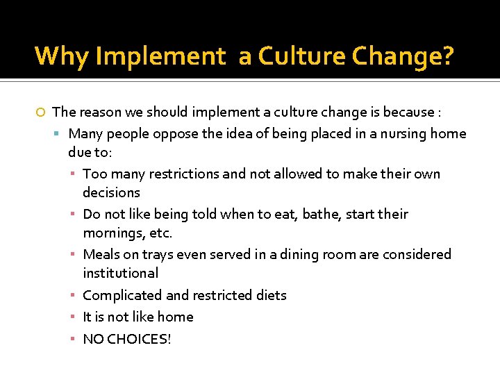 Why Implement a Culture Change? The reason we should implement a culture change is