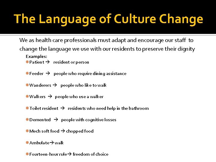 The Language of Culture Change We as health care professionals must adapt and encourage