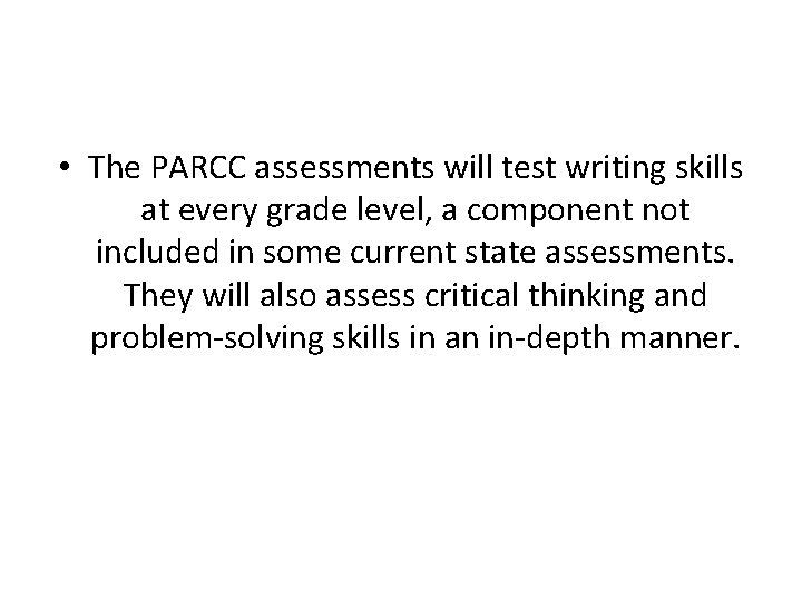  • The PARCC assessments will test writing skills at every grade level, a