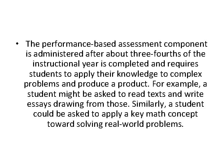  • The performance-based assessment component is administered after about three-fourths of the instructional