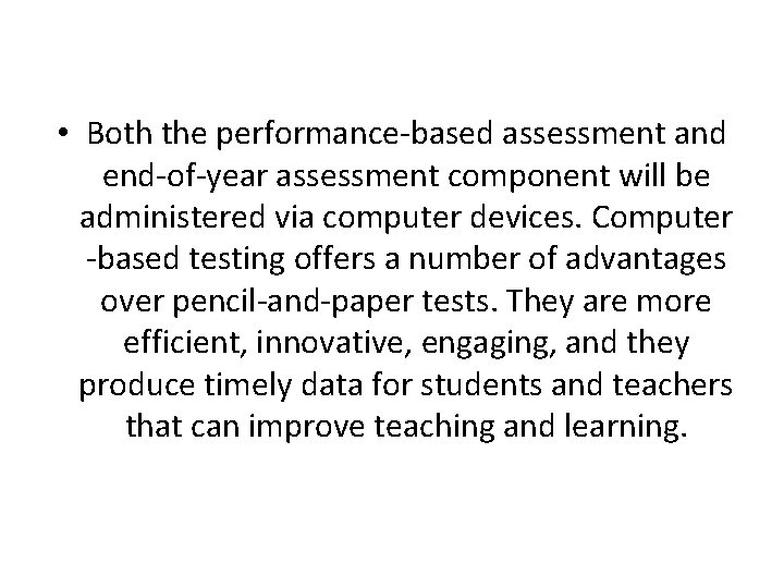  • Both the performance-based assessment and end-of-year assessment component will be administered via