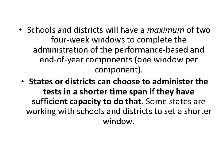  • Schools and districts will have a maximum of two four-week windows to