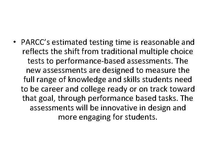  • PARCC’s estimated testing time is reasonable and reflects the shift from traditional