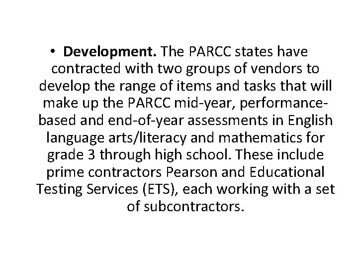  • Development. The PARCC states have contracted with two groups of vendors to
