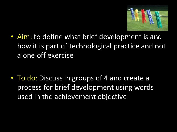  • Aim: to define what brief development is and how it is part