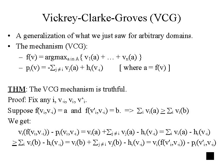 Vickrey-Clarke-Groves (VCG) • A generalization of what we just saw for arbitrary domains. •