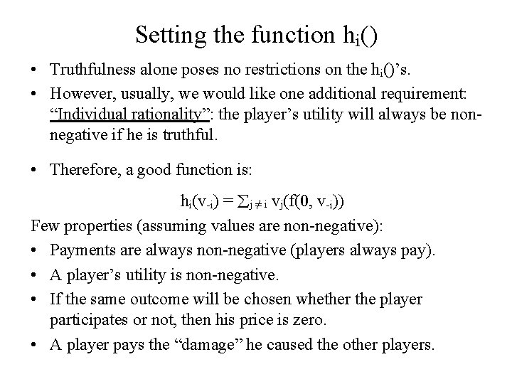 Setting the function hi() • Truthfulness alone poses no restrictions on the hi()’s. •