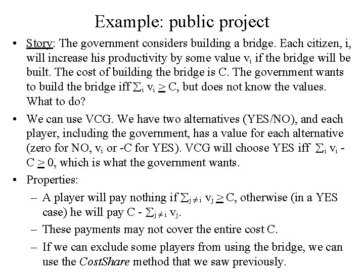 Example: public project • Story: The government considers building a bridge. Each citizen, i,