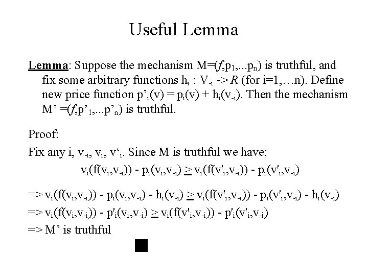 Useful Lemma: Suppose the mechanism M=(f, p 1, . . . pn) is truthful,