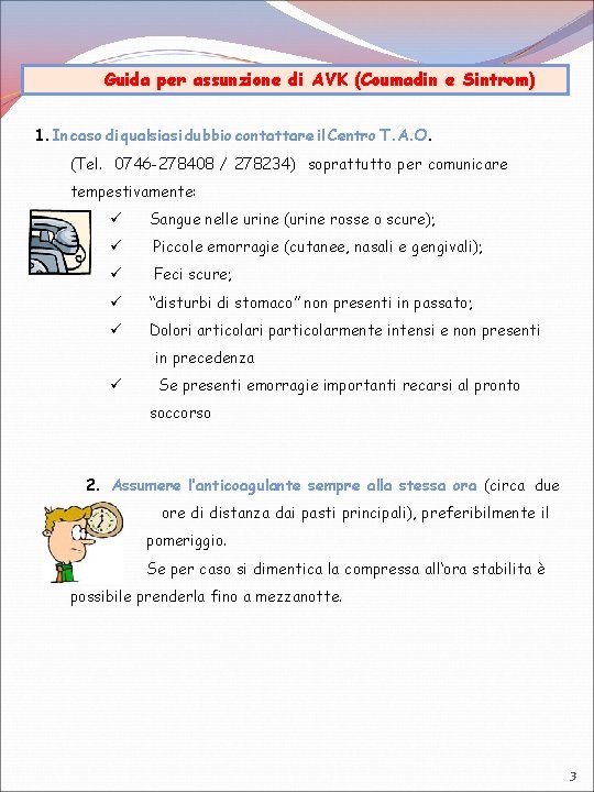 Guida per assunzione di AVK (Coumadin e Sintrom) 1. In caso di qualsiasi dubbio