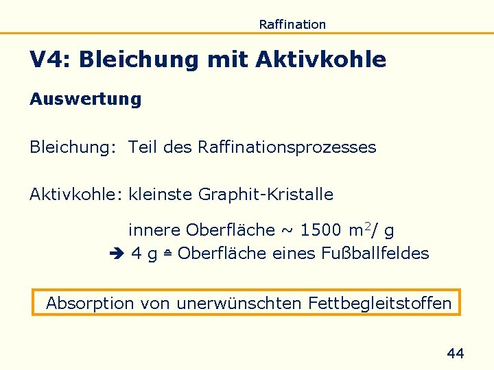 Einführung Eigenschaften Verseifung Raffination Untersuchung Biodiesel V 4: Bleichung mit Aktivkohle Auswertung Bleichung: Teil