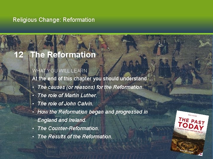 Religious Change: Reformation 12 The Reformation WHAT YOU WILL LEARN At the end of