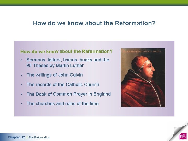 How do we know about the Reformation? • Sermons, letters, hymns, books and the