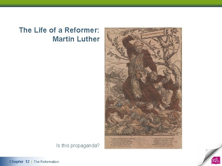 The Life of a Reformer: Martin Luther Is this propaganda? Chapter 12 | The Reformation 