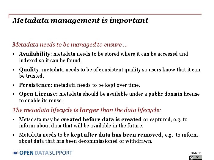 Metadata management is important Metadata needs to be managed to ensure. . . •