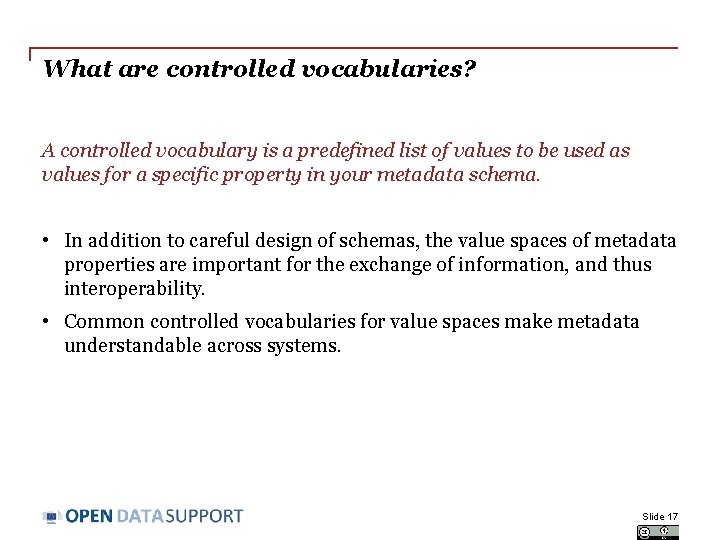 What are controlled vocabularies? A controlled vocabulary is a predefined list of values to