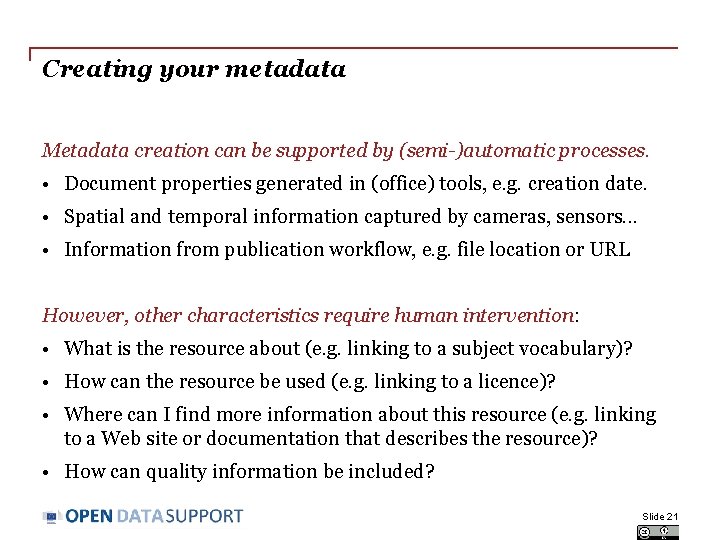 Creating your metadata Metadata creation can be supported by (semi-)automatic processes. • Document properties