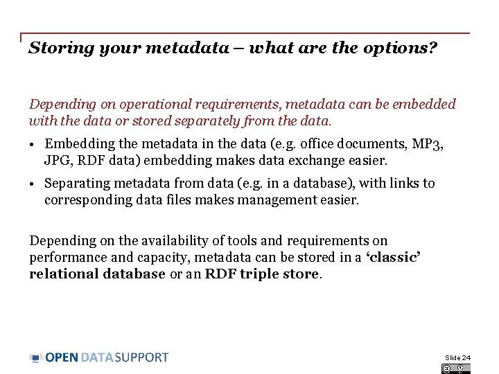 Storing your metadata – what are the options? Depending on operational requirements, metadata can