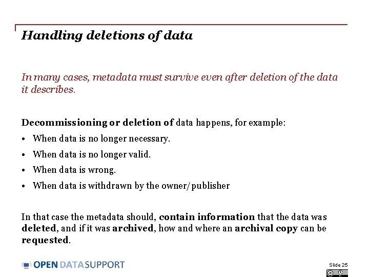 Handling deletions of data In many cases, metadata must survive even after deletion of