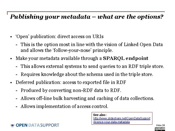 Publishing your metadata – what are the options? • ‘Open’ publication: direct access on