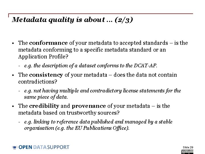 Metadata quality is about. . . (2/3) • The conformance of your metadata to