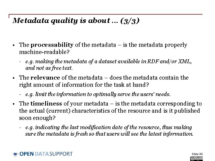 Metadata quality is about. . . (3/3) • The processability of the metadata –