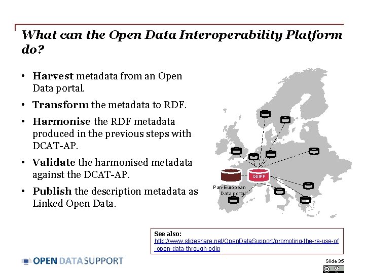 What can the Open Data Interoperability Platform do? • Harvest metadata from an Open