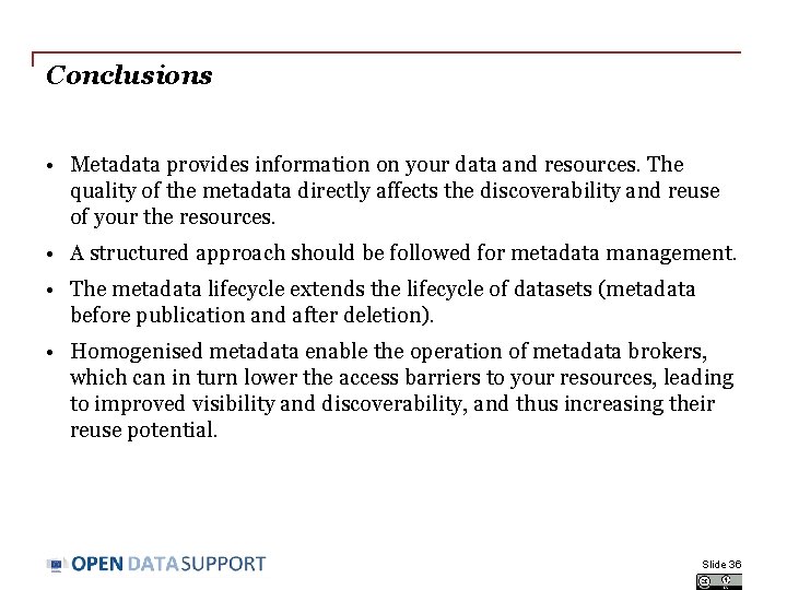 Conclusions • Metadata provides information on your data and resources. The quality of the