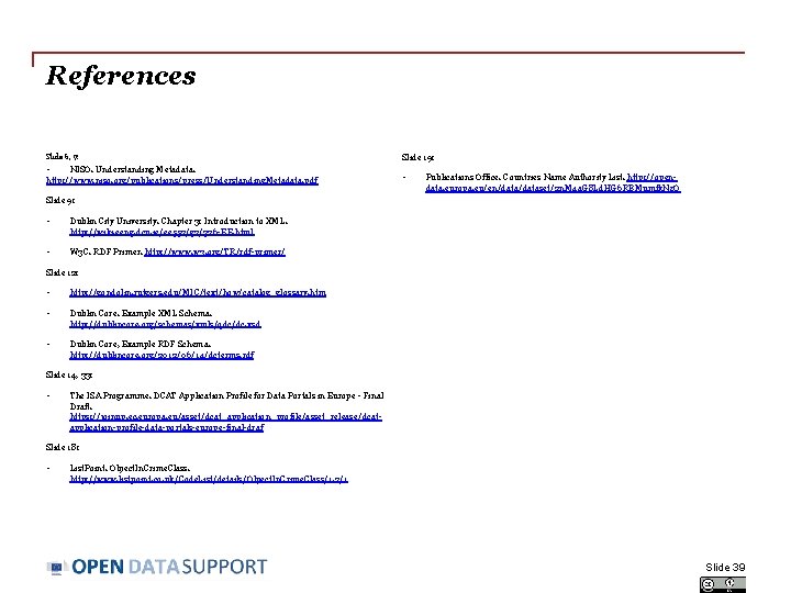 References Slide 6, 7: • NISO. Understanding Metadata. http: //www. niso. org/publications/press/Understanding. Metadata. pdf
