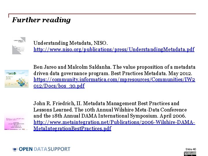 Further reading Understanding Metadata, NISO. http: //www. niso. org/publications/press/Understanding. Metadata. pdf Ben Jareo and