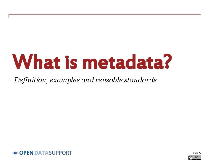 What is metadata? Definition, examples and reusable standards. Slide 5 