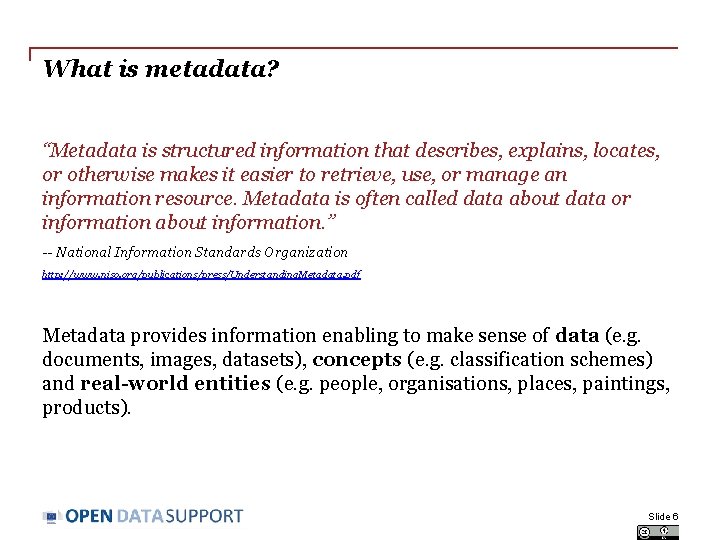 What is metadata? “Metadata is structured information that describes, explains, locates, or otherwise makes