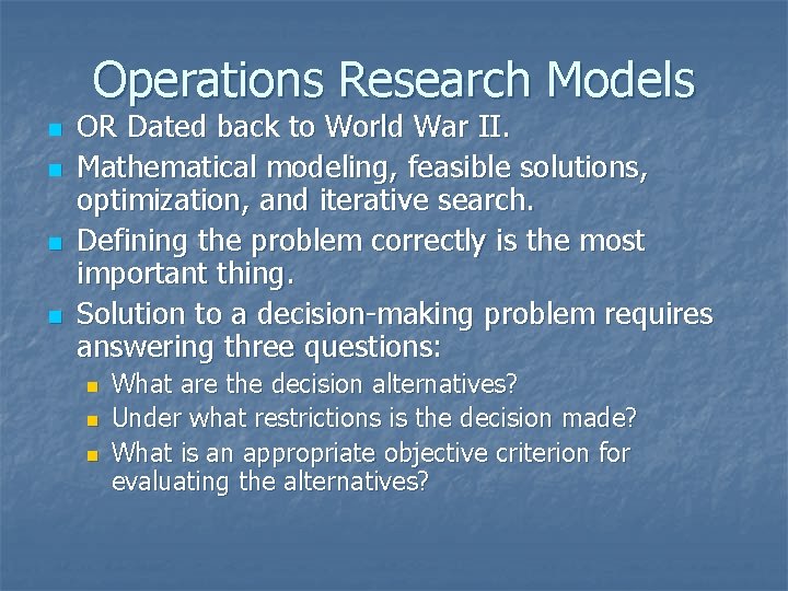 Operations Research Models n n OR Dated back to World War II. Mathematical modeling,