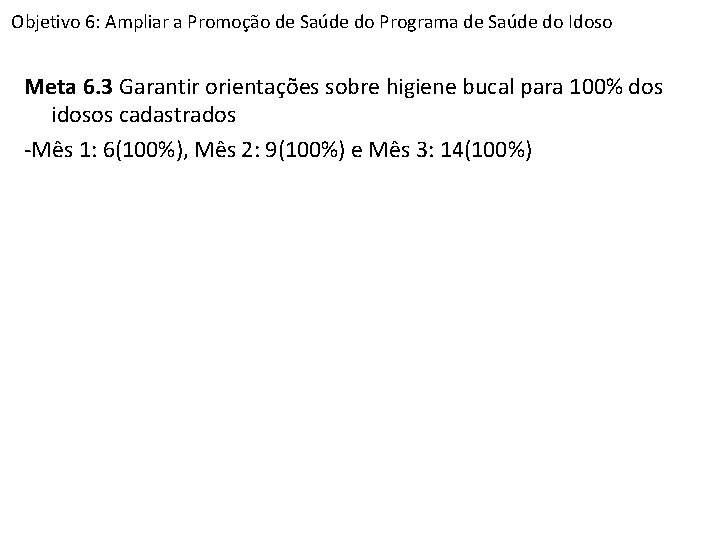 Objetivo 6: Ampliar a Promoção de Saúde do Programa de Saúde do Idoso Meta