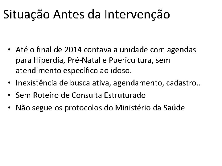 Situação Antes da Intervenção • Até o final de 2014 contava a unidade com