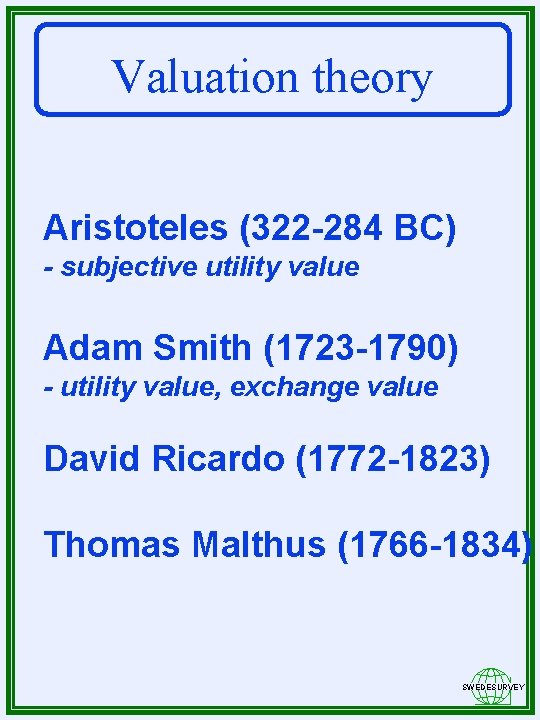 Valuation theory Aristoteles (322 -284 BC) - subjective utility value Adam Smith (1723 -1790)