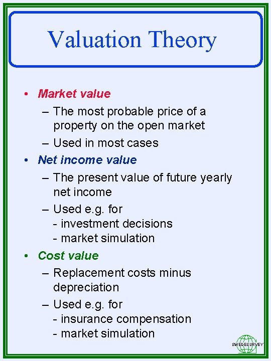 Valuation Theory • Market value – The most probable price of a property on