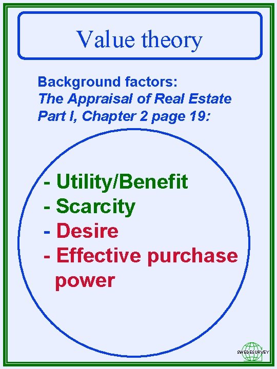 Value theory Background factors: The Appraisal of Real Estate Part I, Chapter 2 page