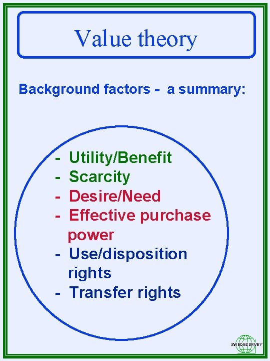 Value theory Background factors - a summary: - Utility/Benefit Scarcity Desire/Need Effective purchase power