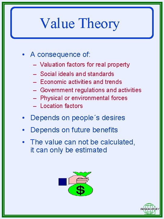 Value Theory • A consequence of: – Valuation factors for real property – –