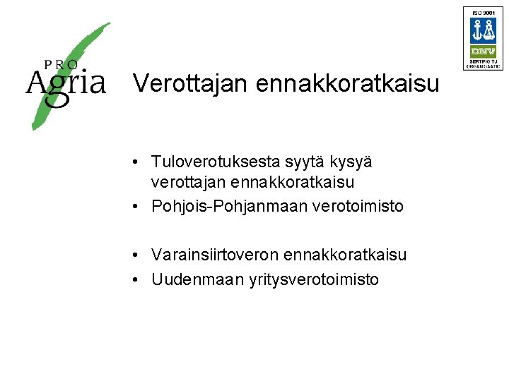 Verottajan ennakkoratkaisu • Tuloverotuksesta syytä kysyä verottajan ennakkoratkaisu • Pohjois-Pohjanmaan verotoimisto • Varainsiirtoveron ennakkoratkaisu