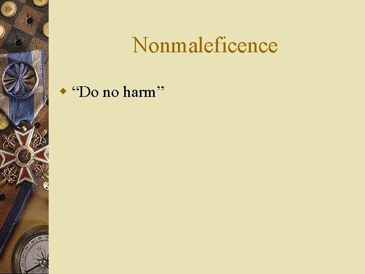 Nonmaleficence w “Do no harm” 