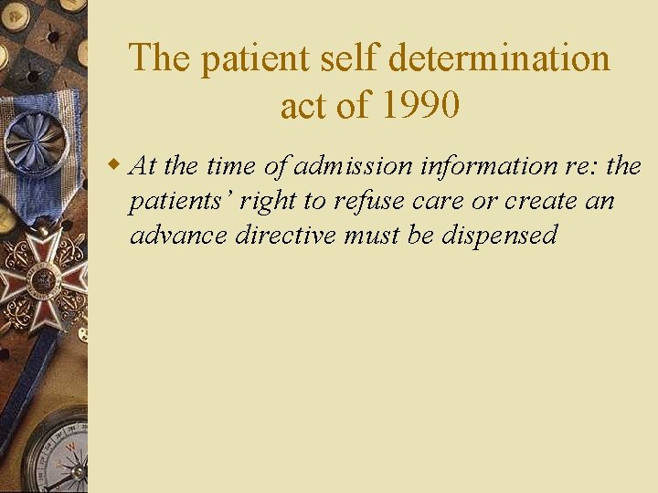 The patient self determination act of 1990 w At the time of admission information