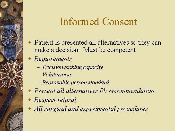 Informed Consent w Patient is presented all alternatives so they can make a decision.