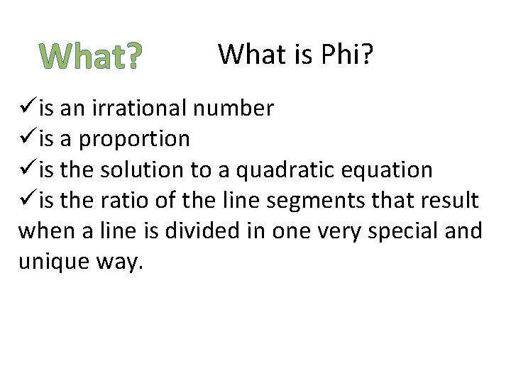 What? What is Phi? üis an irrational number üis a proportion üis the solution What? What is Phi? üis an irrational number üis a proportion üis the solution