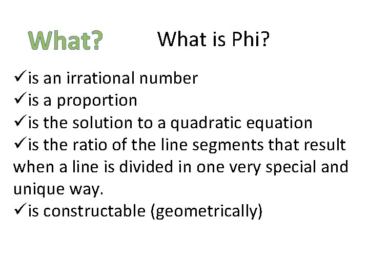 What? What is Phi? üis an irrational number üis a proportion üis the solution What? What is Phi? üis an irrational number üis a proportion üis the solution