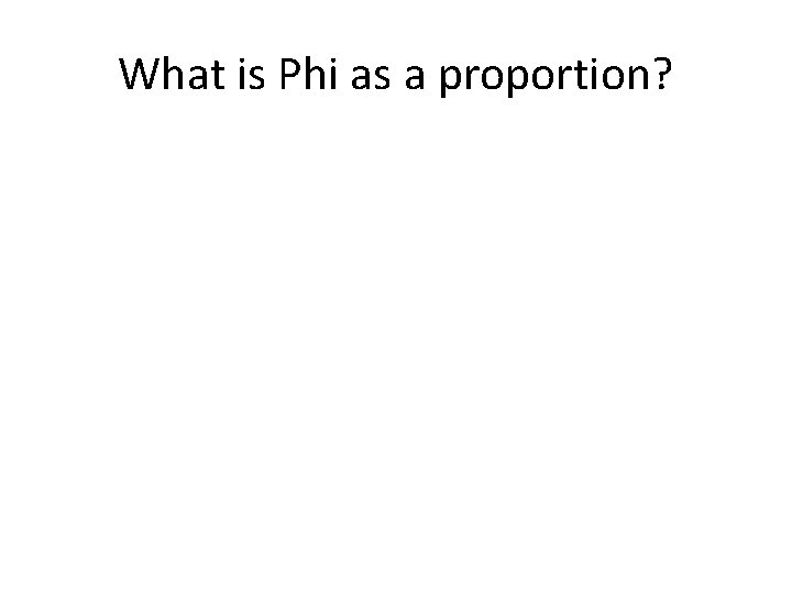 What is Phi as a proportion? What is Phi as a proportion?