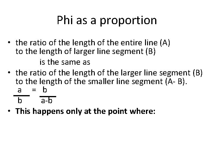 Phi as a proportion • the ratio of the length of the entire line Phi as a proportion • the ratio of the length of the entire line
