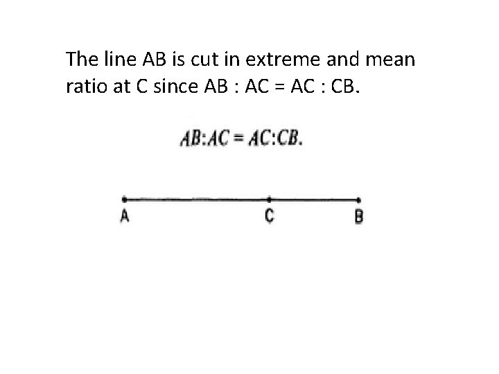 The line AB is cut in extreme and mean ratio at C since AB The line AB is cut in extreme and mean ratio at C since AB